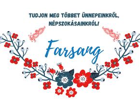 Tudjon meg többet ünnepeinkről, népszokásainkról - Farsang