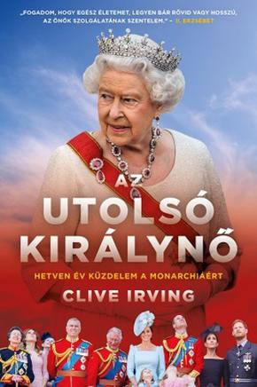 Irving, Clive: Az ​utols kirlyn