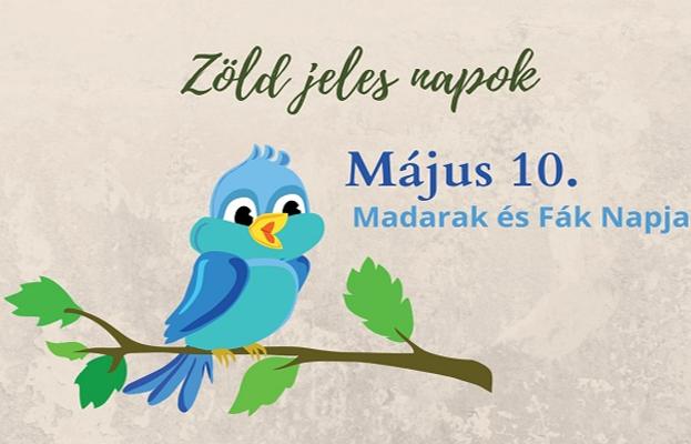 M�jus 10. - Madarak �s F�k Napja (Z�ld Jeles Napok) 2026.
